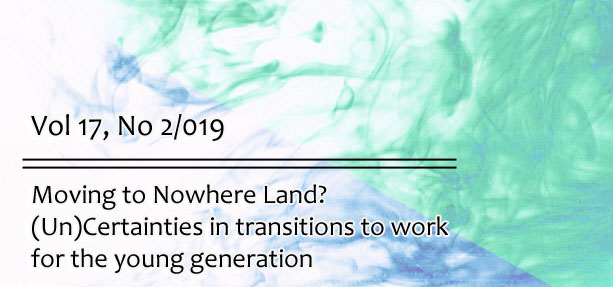 					View Vol. 17 No. 2 (2019): Moving to Nowhere Land? (Un)Certainties in transitions to work for the young generation
				